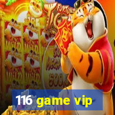 116 game vip